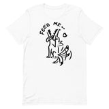 Feed Me T-Shirt