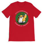After Thanksgiving, Thinking of Christmas - T-Shirt
